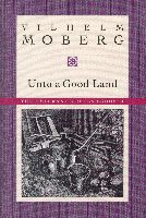 Moberg's Unto a Good Land (Emigrant Novels Book II) Moberg's Unto a Good Land (Emigrant Novels Book II)