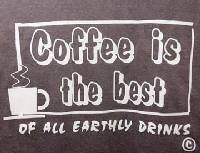 T-Shirt - Coffee is the Best T-Shirt - Coffee is the Best